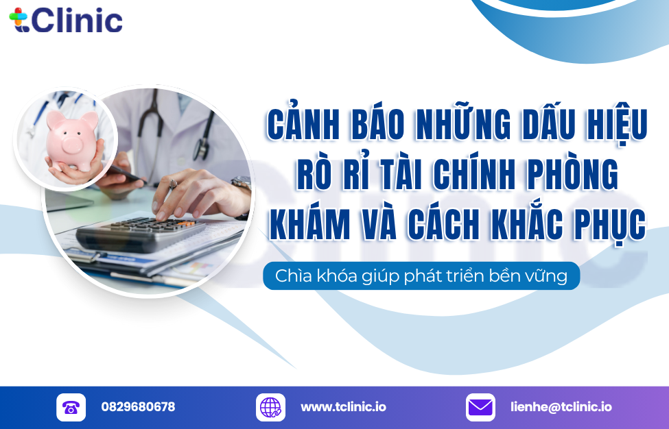 Cảnh Báo Những Dấu Hiệu Rò Rỉ Tài Chính Phòng Khám Và Cách Khắc Phục