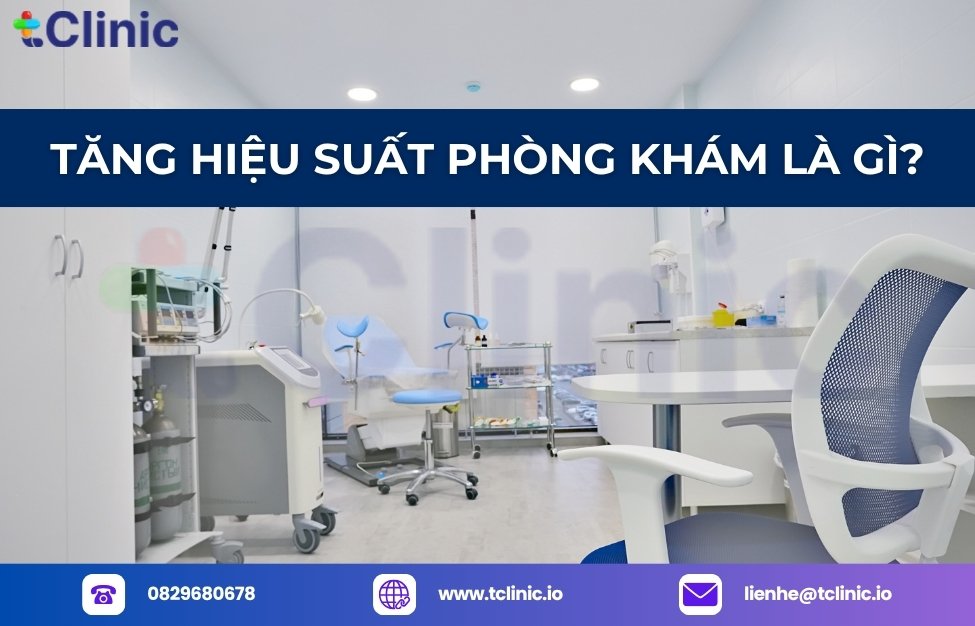 Tăng hiệu suất phòng khám là gì?