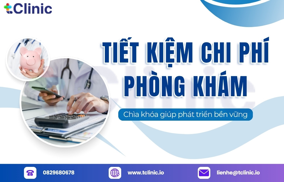 Tiết kiệm chi phí phòng khám – Chìa khóa giúp phát triển bền vững
