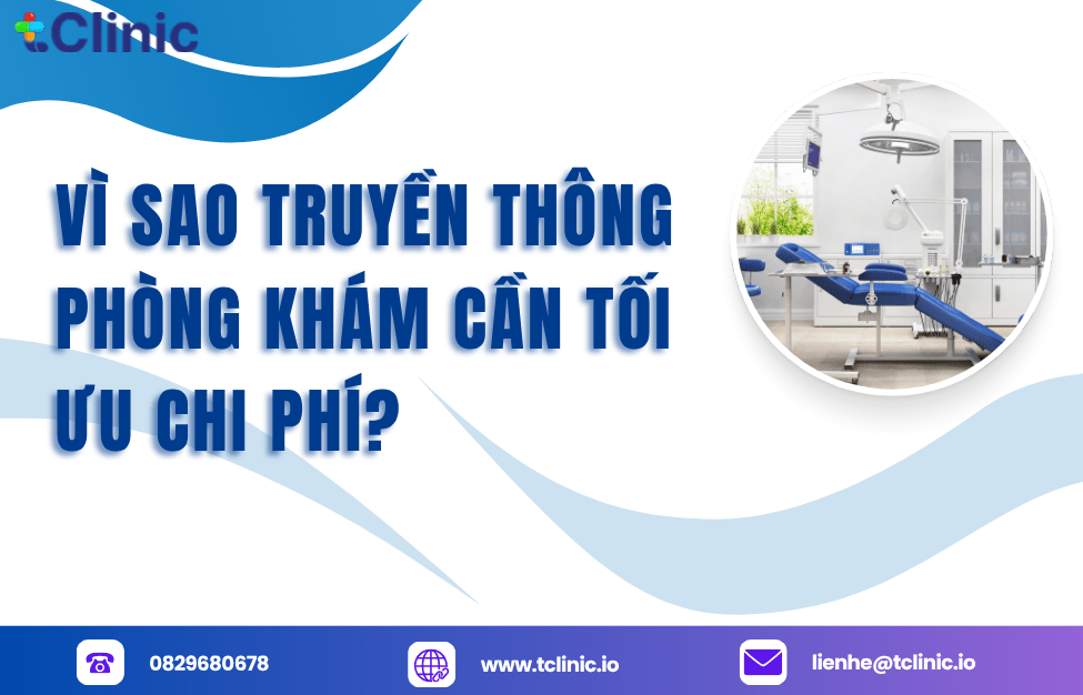 Giới thiệu – Vì sao truyền thông phòng khám cần tối ưu chi phí?