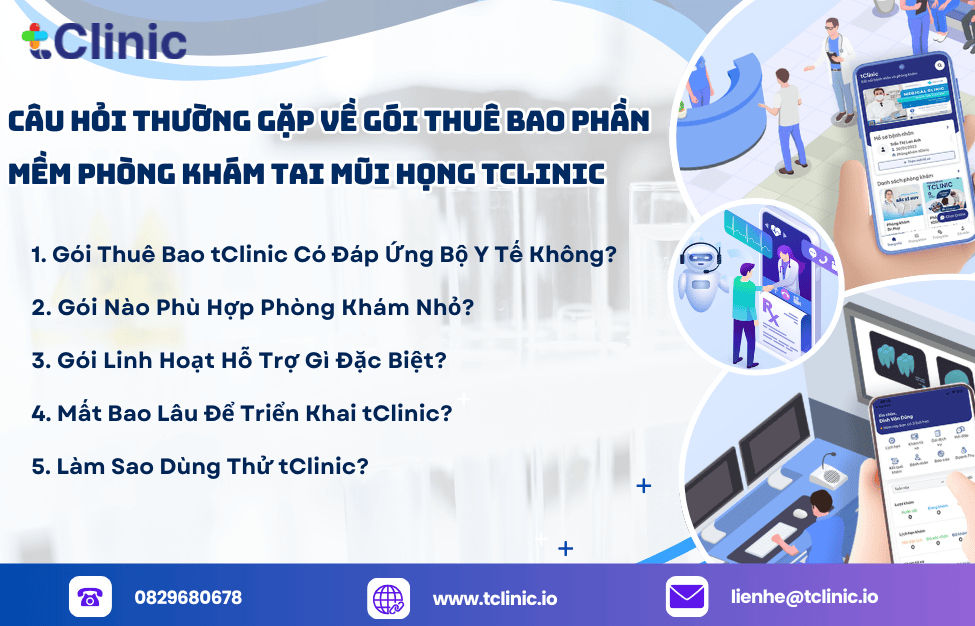 Các gói thuê bao phần mềm phòng khám Tai Mũi Họng tClinic 2025 5 Câu Hỏi Thường Gặp Về Gói Thuê Bao Phần Mềm Phòng Khám Tai Mũi Họng tClinic