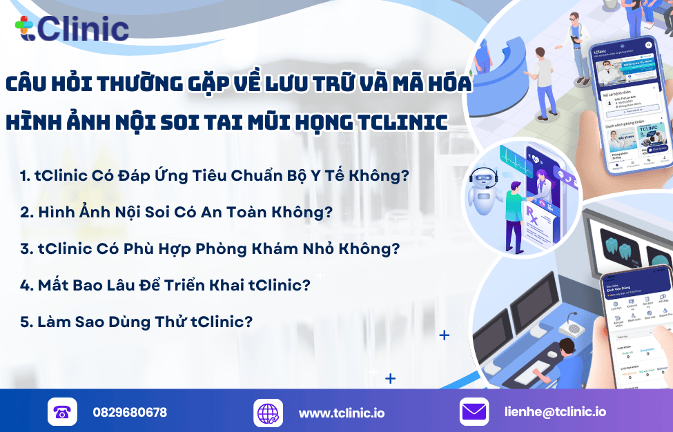 Câu Hỏi Thường Gặp Về Lưu Trữ Và Mã Hóa Hình Ảnh Nội Soi Tai Mũi Họng tClinic